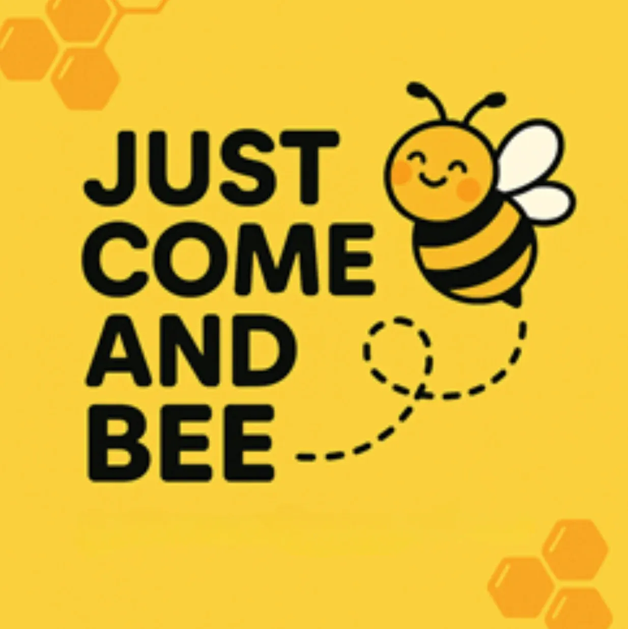 Just Come and Bee